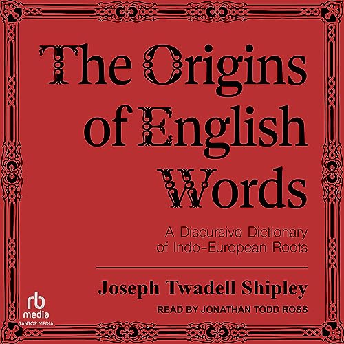 The Origins of English Words By Joseph Twadell Shipley